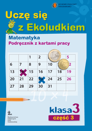 Uczę się z ekoludkiem Klasa 3. Matematyka. Podręcznik z kartami pracy Część 3