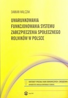 Uwarunkowania funkcjonowania systemu zabezpieczenia zabezpieczenia społecznego rolników w Polsce