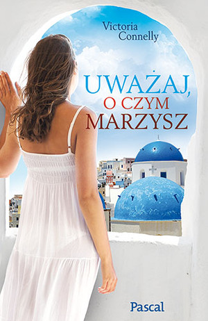 Uważaj, o czym marzysz