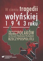 W cieniu tragedii wołyńskiej 1943 roku - 03 Rzeź wołyńska w dokumentach i publicystyce Polskiego Państwa Podziemnego i rządu RP na uchodźstwie