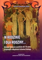 W rodzinie i dla rodziny... Edukacja dziewcząt na przełomie XIX i XX wieku w wybranych czasopismach Królestwa Polskiego