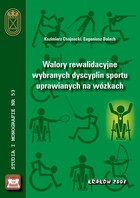 Walory rewalidacyjne wybranych dyscyplin sportu uprawianych na wózkach - pdf