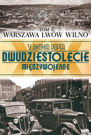 Warszawa, Lwów, Wilno Dwudziestolecie międzywojenne Tom 9