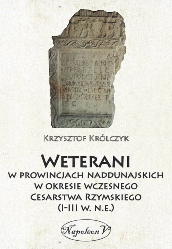 Weterani w prowincjach naddunajskich w okresie wczesnego Cesarstwa Rzymskiego I-III w. n.e.