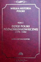 Wielka historia Polski Tom 3 Dzieje Polski późnośredniowiecznej (1370-1506) - pdf