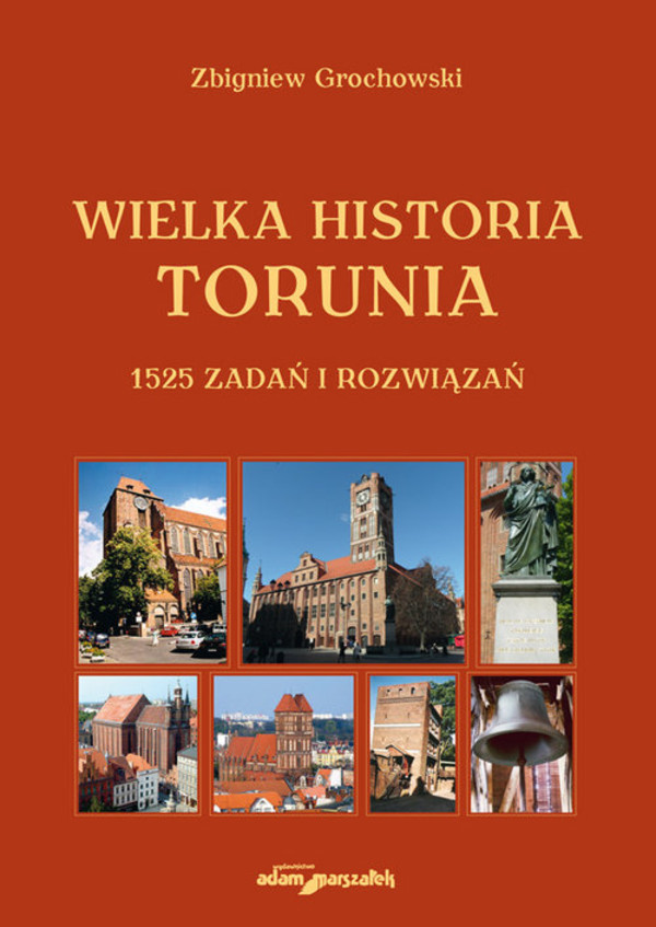 Wielka historia Torunia 1525 zadań i rozwiązań