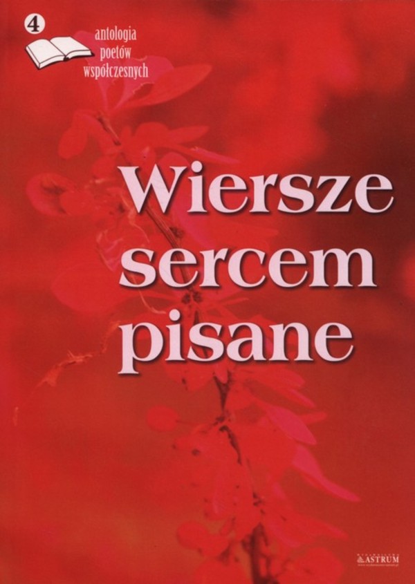 Wiersze sercem pisane Antologia poetów współczesnych Edycja czwarta