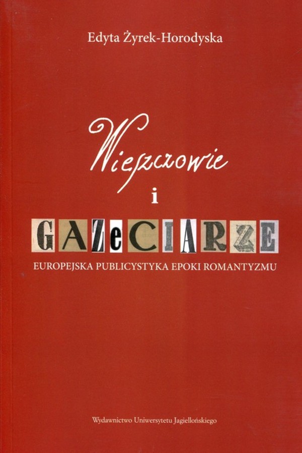 Wieszczowie i gazeciarze Europejska publicystyka epoki romantyzmu