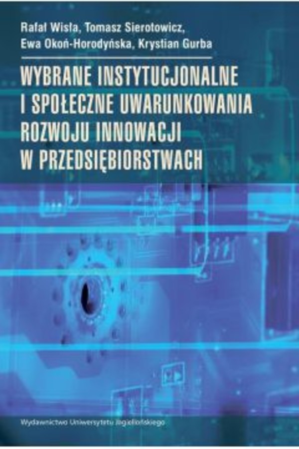 Wybrane instytucjonalne i społeczne uwarunkowania rozwoju innowacji w przedsiębiorstwach