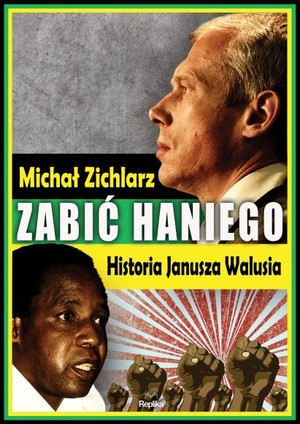 Zabić Haniego. Historia Janusza Walusia