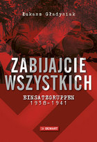 Zabijajcie wszystkich Einsatzgruppen 1938-1941