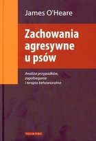 ZACHOWANIA AGRESYWNE U PSÓW Analiza przypadków, zapobieganie i terapia behawioralna