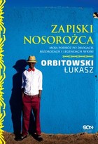 Zapiski Nosorożca. Moja podróż po drogach, bezdrożach i legendach Afryki