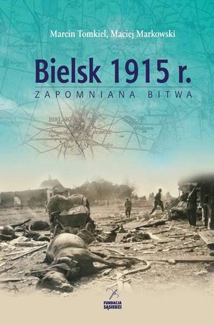 Zapomniana bitwa Bielsk 1915r.