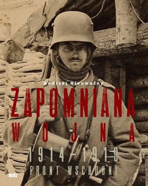 Zapomniana wojna Front wschodni 1914-1918