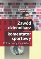 Zawód dziennikarz/komentator sportowy. Kulisy pracy i warsztatu - mobi, epub, pdf