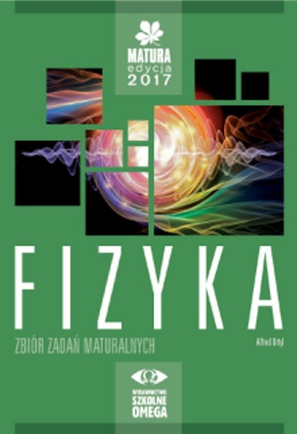 Zbiór zadań maturalnych FIZYKA Matura edycja 2017