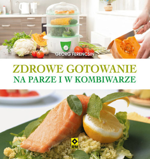 Zdrowe gotowanie na parze i w kombiwarze