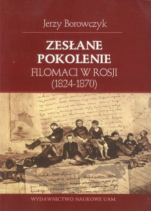 Zesłane pokolenie Filomaci w Rosji (1824-1870)