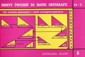 Zeszyt ćwiczeń do nauki ortografii Zeszyt 2 rz - ż Gimnazjum, szkoła ponadgimnazjalna