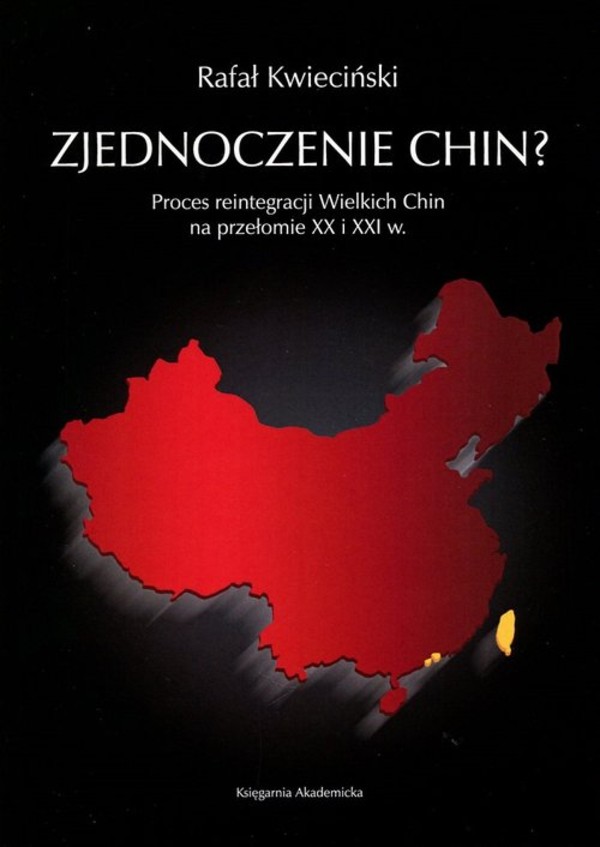 Zjednoczenie Chin? Proces reintegracji Wielkich Chin na przełomie XX i XXI w.