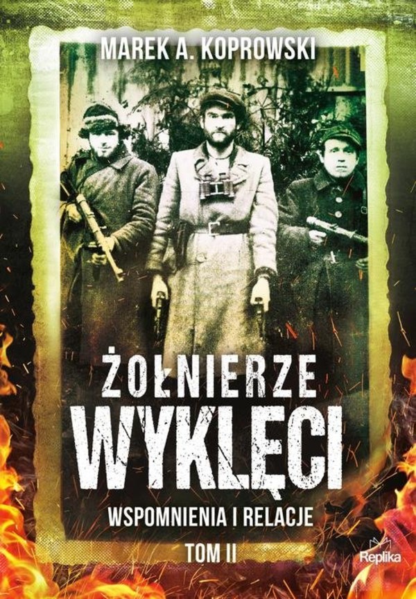 Żołnierze Wyklęci Wspomnienia i relacje, Tom 2