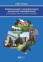 Zróżnicowanie i wartościowanie przestrzeni mieszkaniowej na przykładzie miast województwa łódzkiego