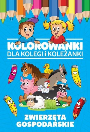 Zwierzęta gospodarskie seria: Kolorowanki dla kolegi i koleżanki