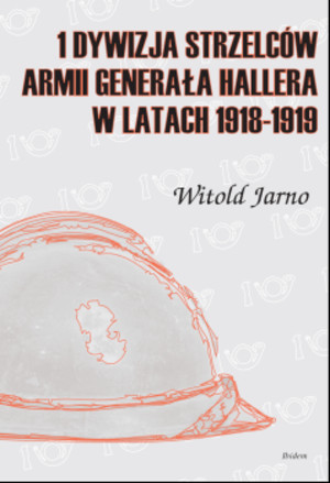 1 Dywizja Strzelców Armii Generała Hallera w latach 1918-1919