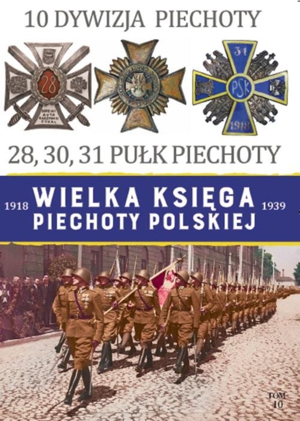 10 Dywizja Piechoty. 28, 30, 31 Pułk Piechoty Wielka Księga Piechoty Polskiej 1918-1939