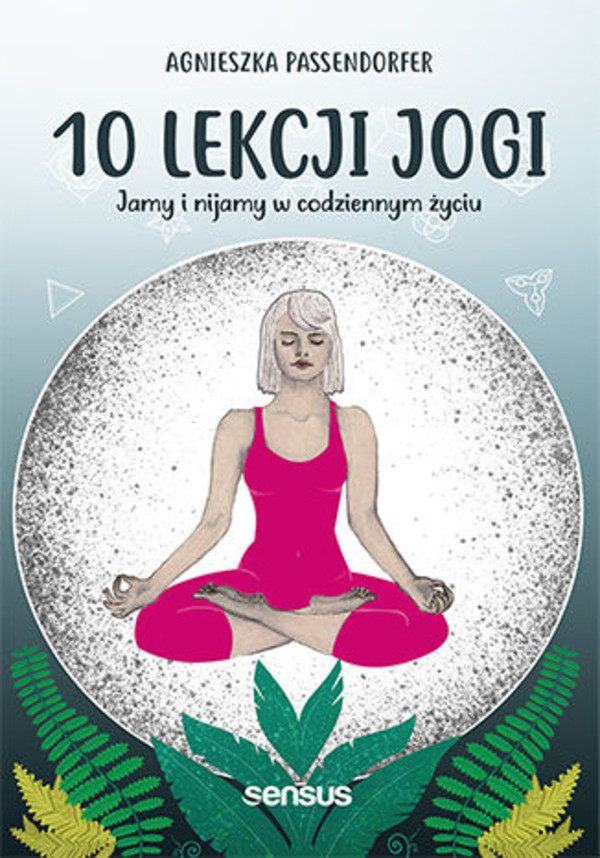 10 lekcji jogi - mobi, epub, pdf Jamy i nijamy w codziennym życiu