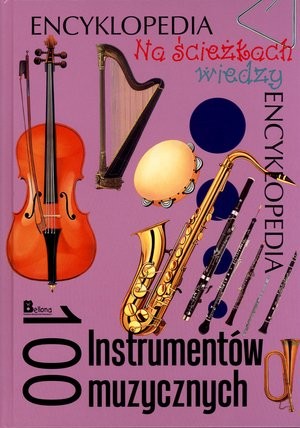 100 Instrumentów muzycznych Na ścieżkach wiedzy