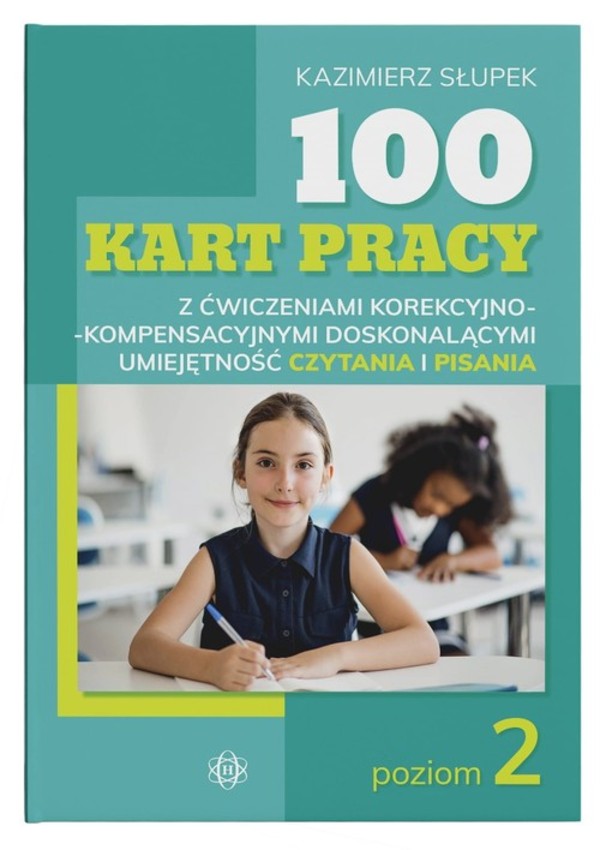 100 kart pracy z ćwiczeniami korekcyjno-kompensacyjnymi doskonalącymi umiejętność czytania i pisania Poziom 2