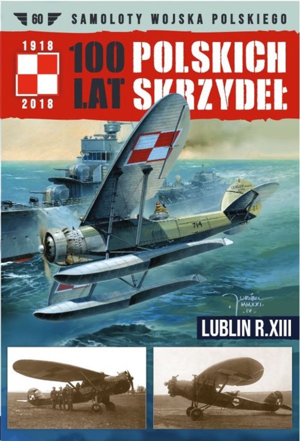Samoloty Wojska Polskiego 100 lat polskich skrzydeł Tom 60 Lublin R.XIII