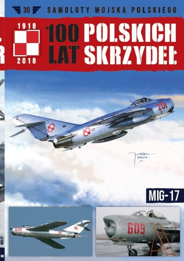 Samoloty Wojska Polskiego 100 lat polskich skrzydeł Tom 30 MIG-17