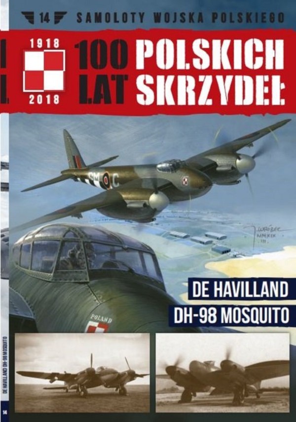 Samoloty Wojska Polskiego 100 lat polskich skrzydeł Tom 14 De Havilland DH-98 Mosquito