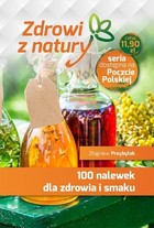 100 nalewek dla zdrowia i smaku Zdrowi z natury