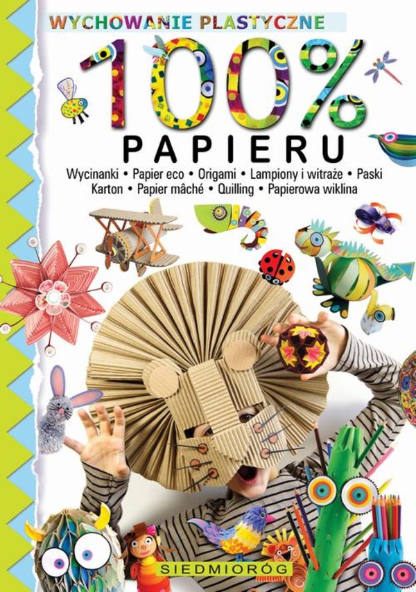 100% papieru. Wycinanki - papier eko - origami - lampiony i witraże - paski - karton - papier mache - quilling - papierowa wiklina - pdf