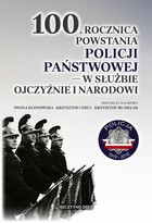 Okładka:100 rocznica powstania Policji Państwowej - w służbie Ojczyźnie i Narodowi 