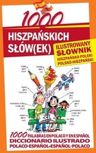 1000 hiszpańskich słów(ek) Ilustrowany słownik hiszpańsko-polski, polsko-hiszpański