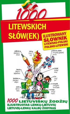 1000 litewskich słów(ek) Ilustrowany słownik polsko-litewski - litewsko-polski