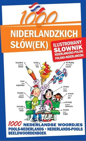 1000 Niderlandzkich słów(ek) Ilustrowany słownik niderlandzko-polski polsko-niderlandzki