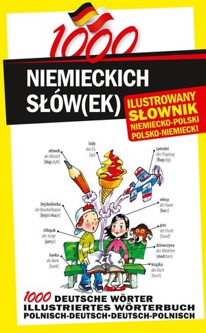 1000 Niemieckich słów(ek) Ilustrowany słownik niemiecko-polski polsko-niemiecki