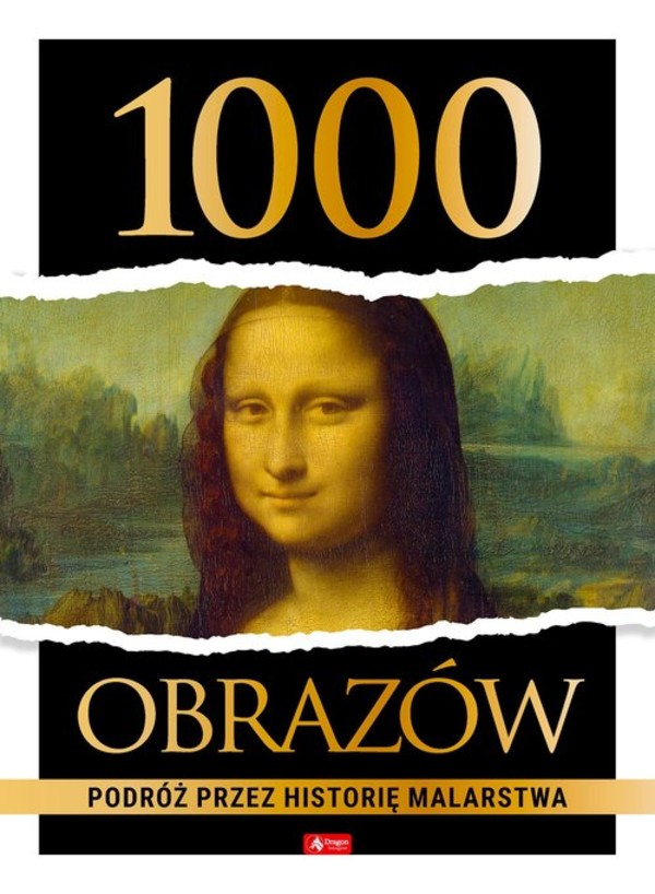 1000 obrazów Podróż przez historię malarstwa