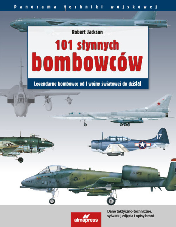 101 słynnych samolotów bombowych Legendarne myśliwce od I wojny światowej do dzisiaj