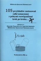 105 przykładów zastosowań całki oznaczonej z pełnymi rozwiązaniami krok po kroku