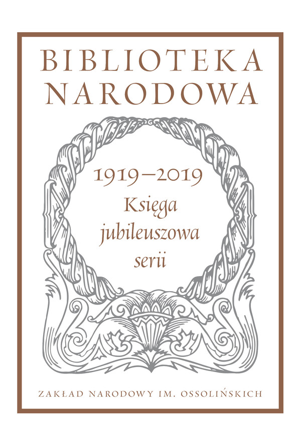 1919 - 2019 Księga jubileuszowa serii Biblioteka Narodowa