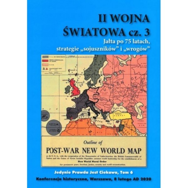 II Wojna Światowa. Jałta po 75 latach, strategie 'sojuszników' i 'wrogów' Część 3