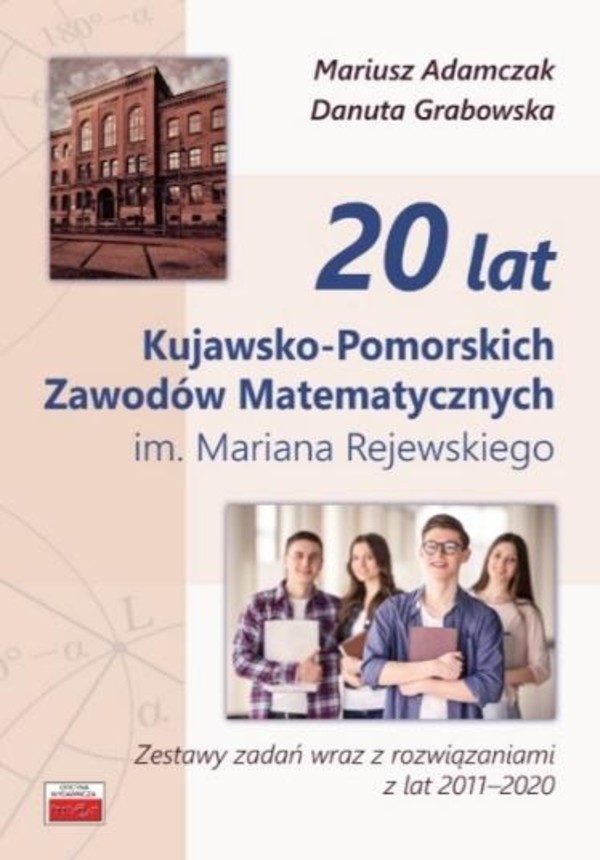20 lat Kujawsko-Pomorskich Zawodów Matematycznych Zestawy zadań wraz z rozwiązaniami