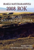 2008 rok Wojna rosyjsko-gruzińska - mobi, epub, pdf